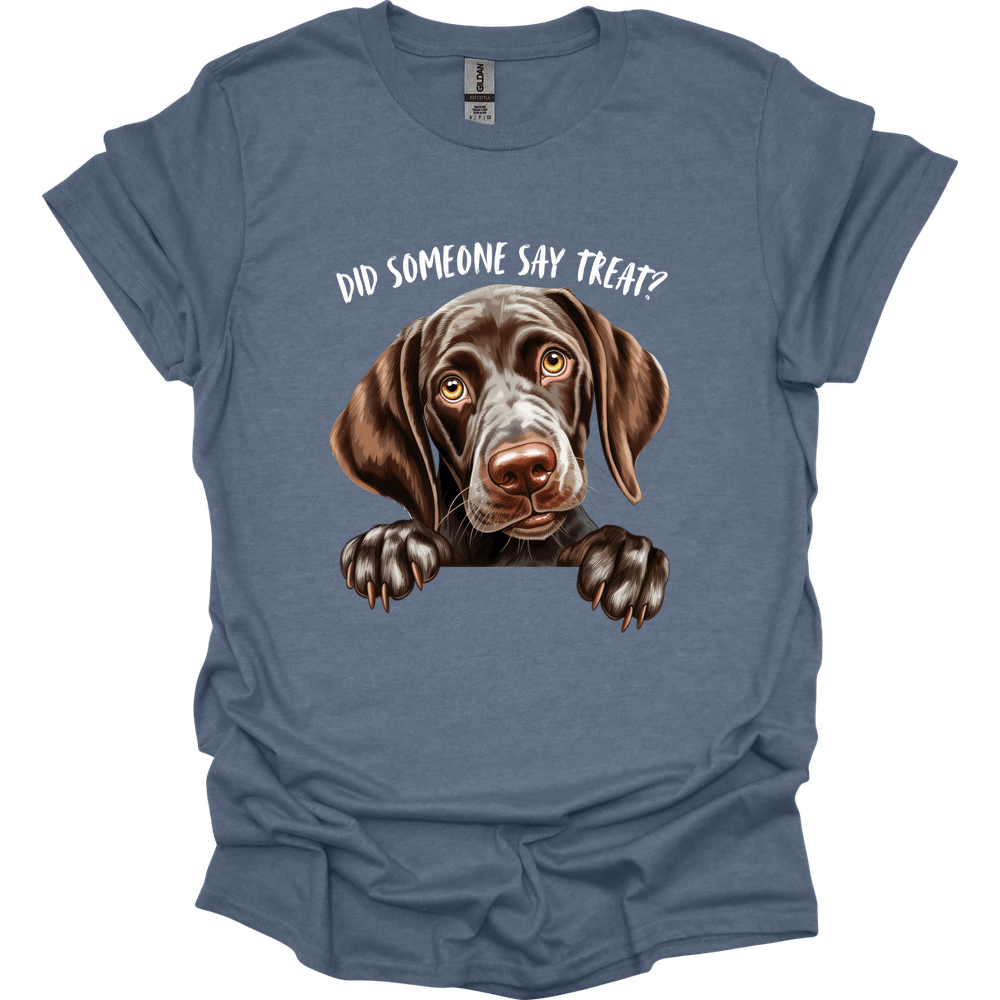 German Shorthaired Pointer - Did Someone Say Treat T-Shirt