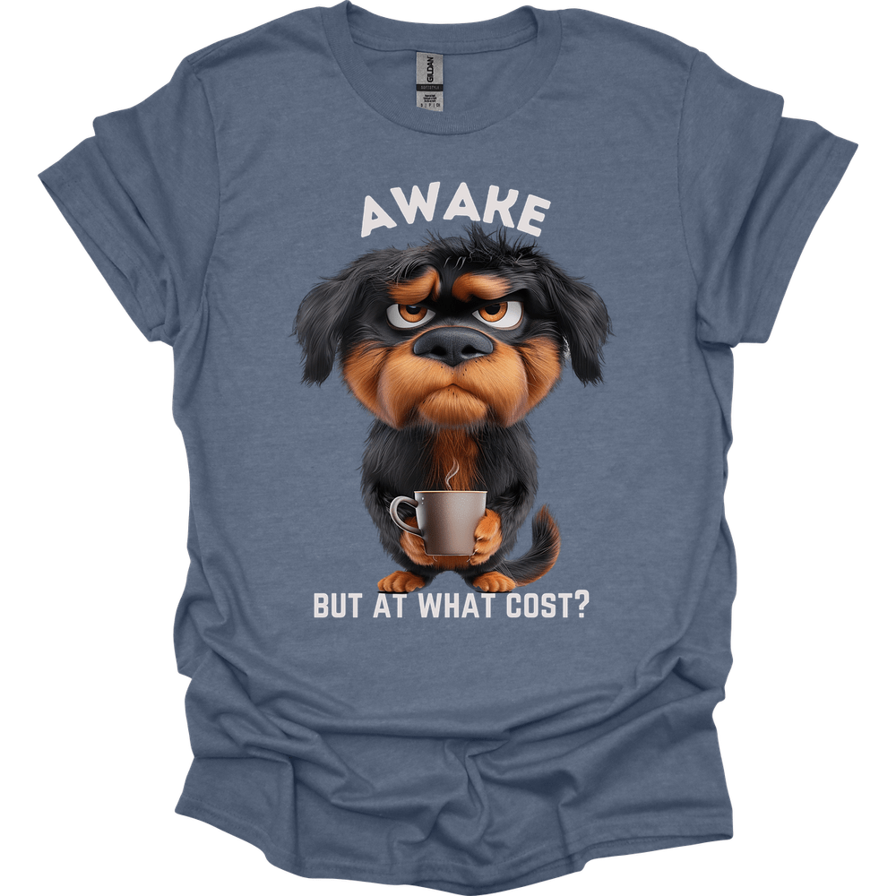 Awake But At What Cost 19 T-Shirt