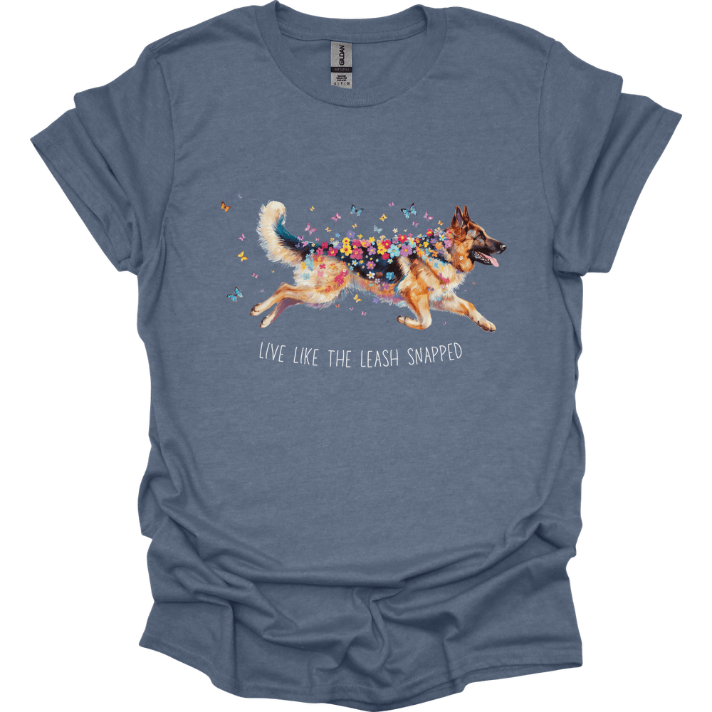 German Shepherd - Live Like The Leash Snapped T-Shirt