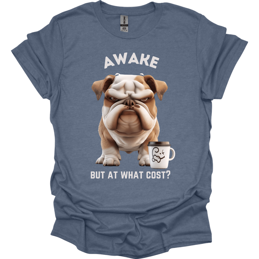 Awake But At What Cost 17 T-Shirt