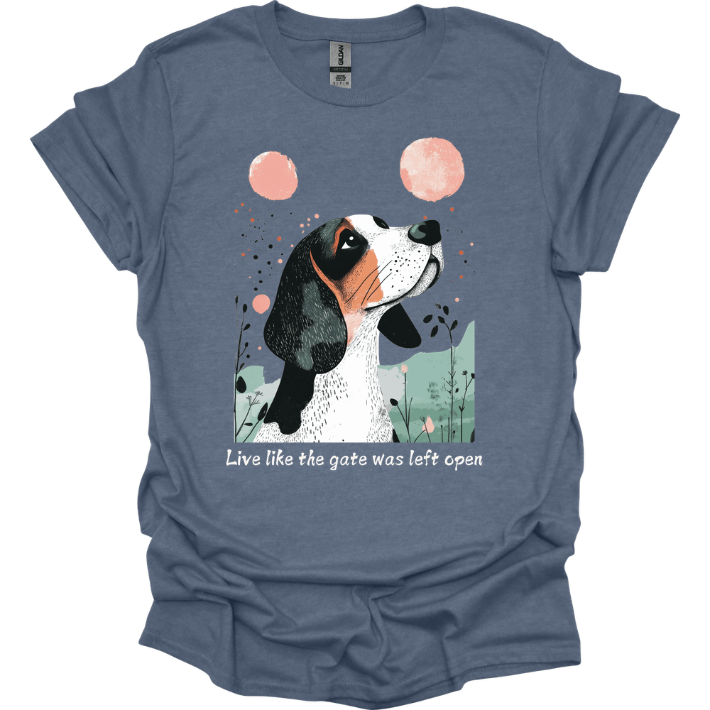 Basset Hound - Live Like The Gate Was Left Open T-Shirt