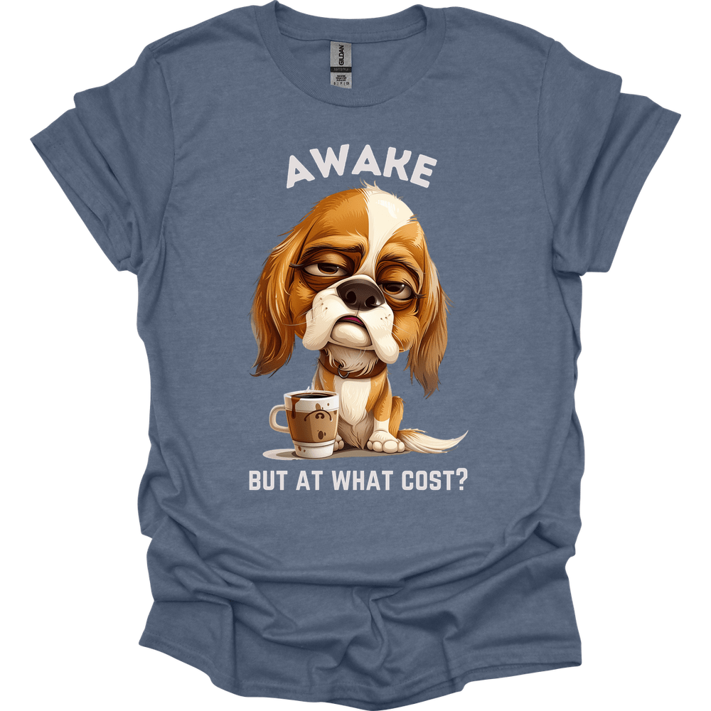 Awake But At What Cost 26 T-Shirt