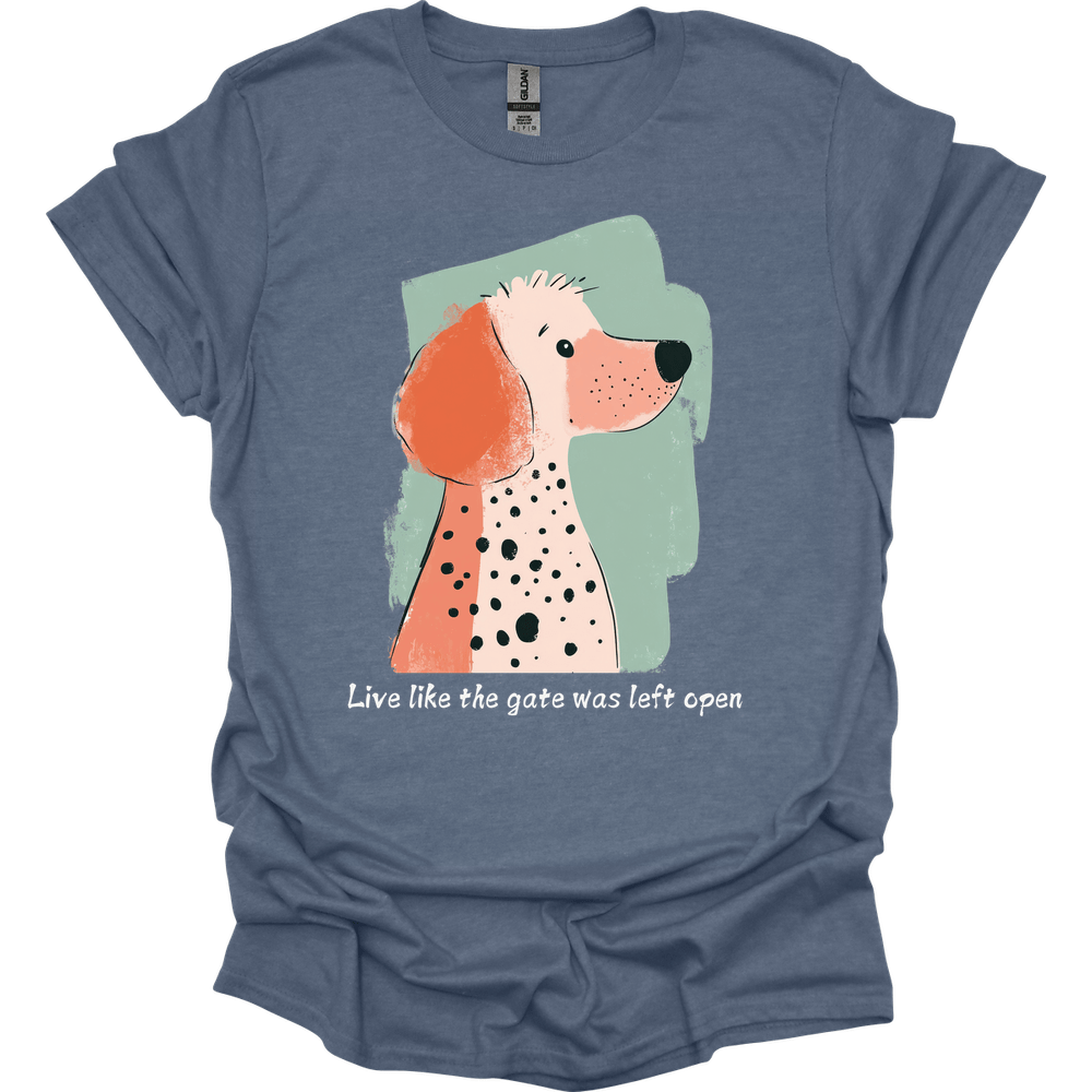 Poodle - Live Like The Gate Was Left Open T-Shirt