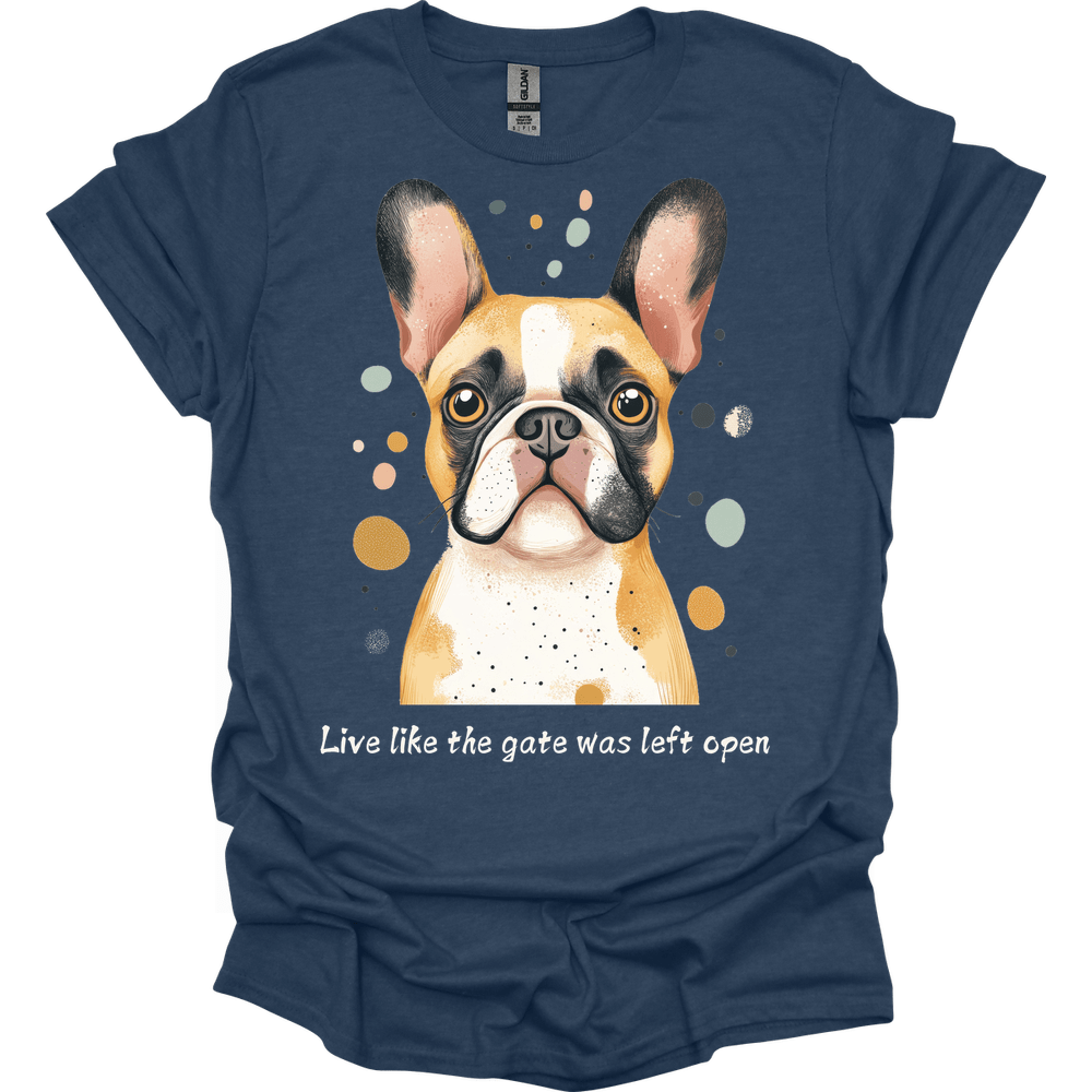 Bulldog - Live Like The Gate Was Left Open T-Shirt