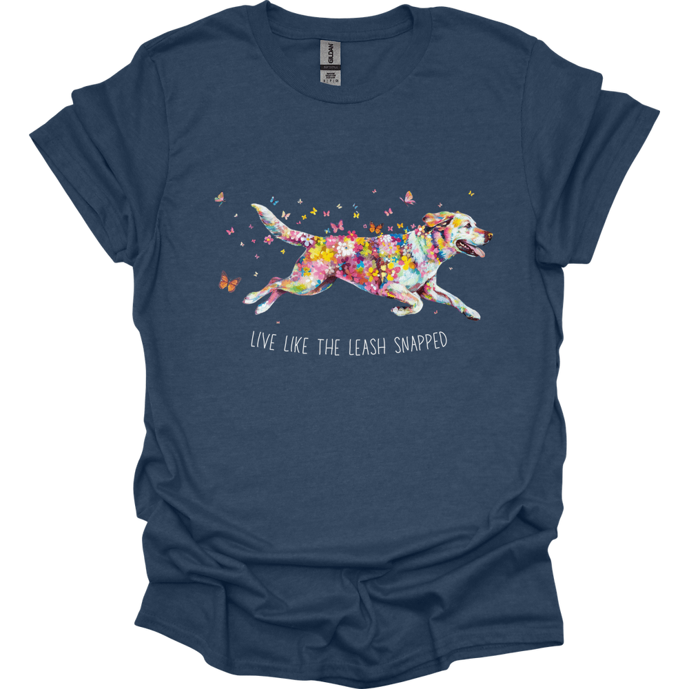 Labrador Retriever - Live Like The Leash Snapped T-Shirt