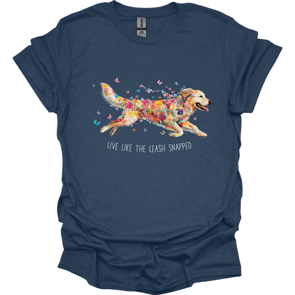 Golden Retriever - Live Like The Leash Snapped T-Shirt