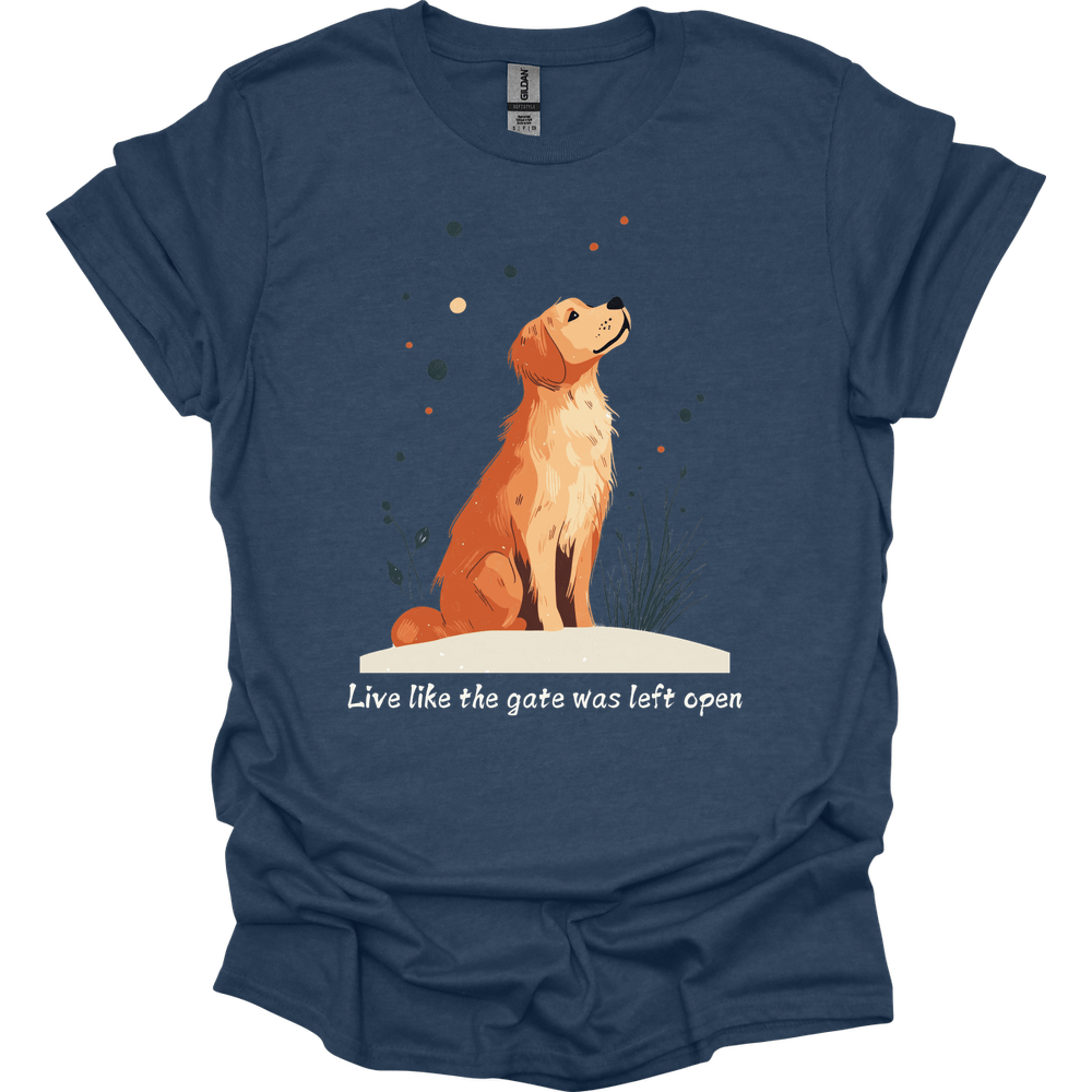 Golden Retriever - Live Like The Gate Was Left Open T-Shirt