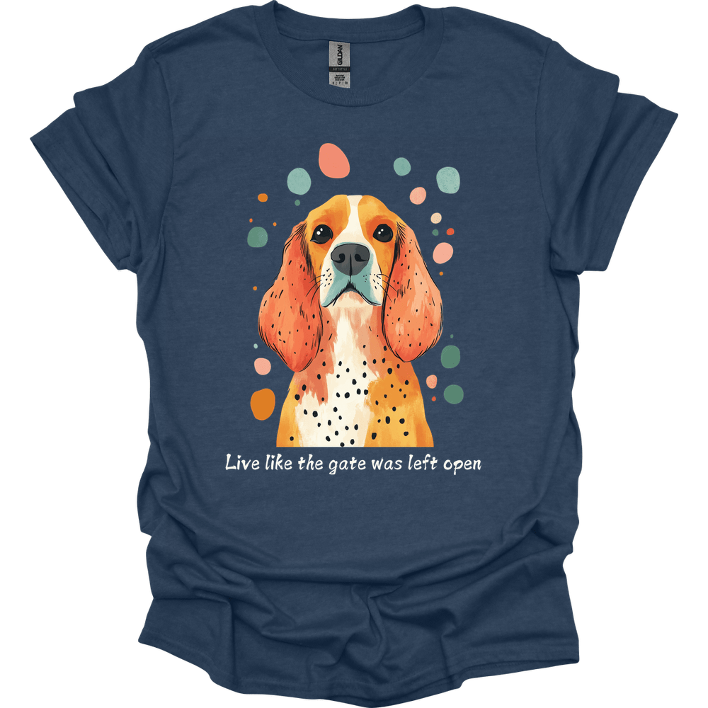 Cocker Spaniel - Live Like The Gate Was Left Open T-Shirt