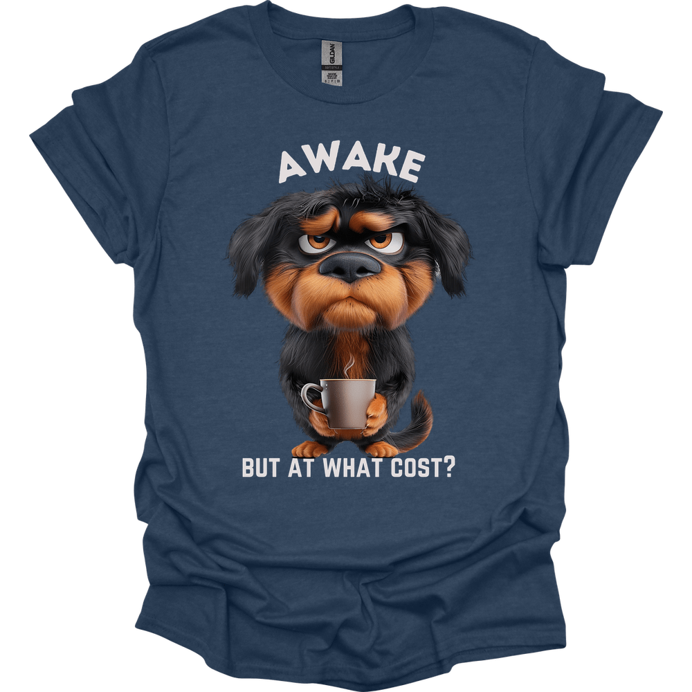 Awake But At What Cost 19 T-Shirt