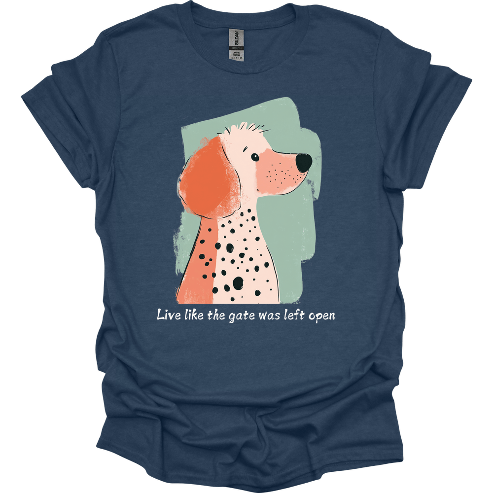Poodle - Live Like The Gate Was Left Open T-Shirt