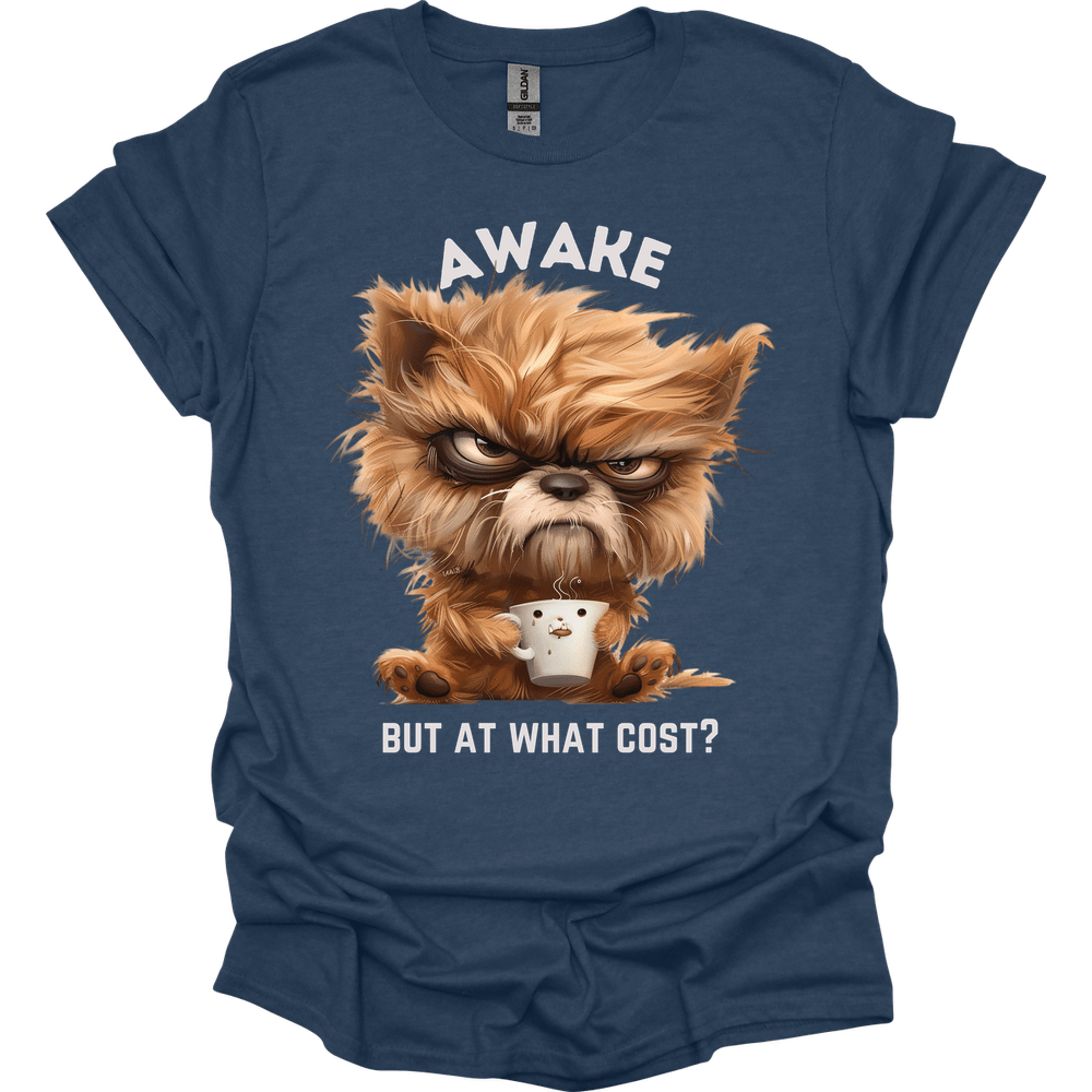 Awake But At What Cost 20 T-Shirt