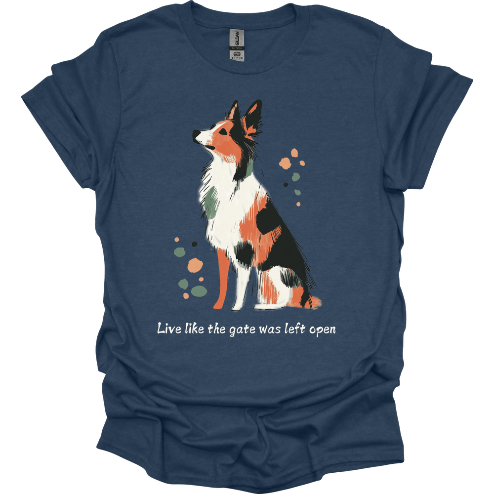 Australian Shepherd - Live Like The Gate Was Left Open T-Shirt