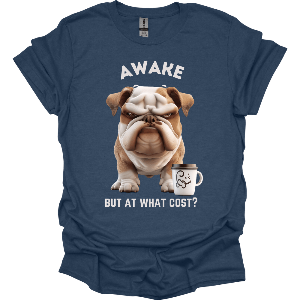 Awake But At What Cost 17 T-Shirt