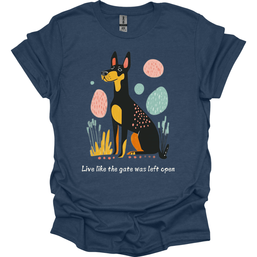 Dobermann - Live Like The Gate Was Left Open T-Shirt