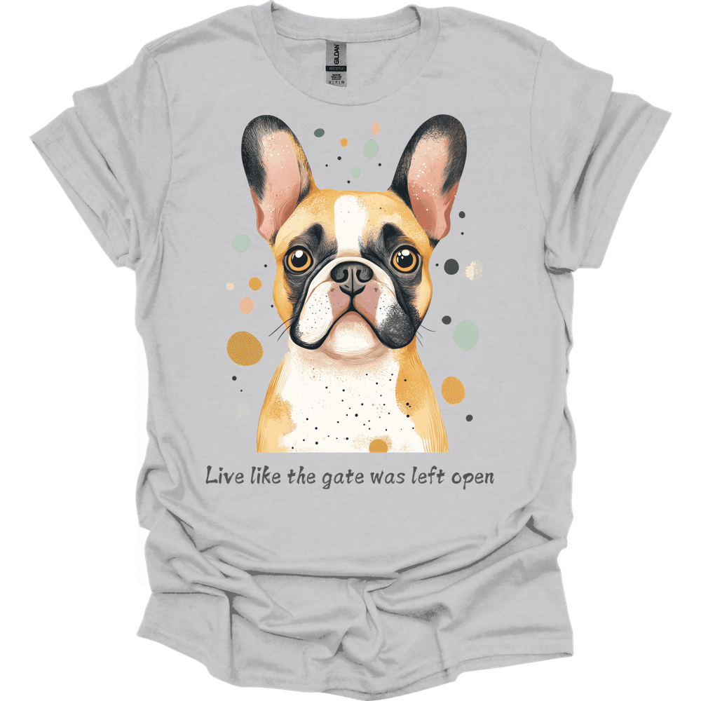 Bulldog - Live Like The Gate Was Left Open T-Shirt
