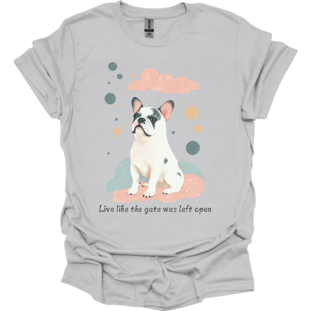 English Bulldog - Live Like The Gate Was Left Open T-Shirt