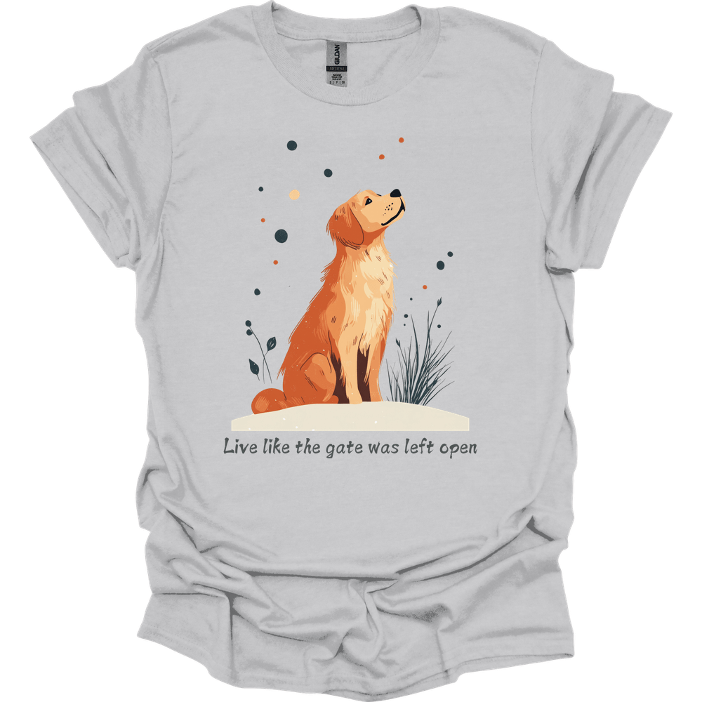 Golden Retriever - Live Like The Gate Was Left Open T-Shirt