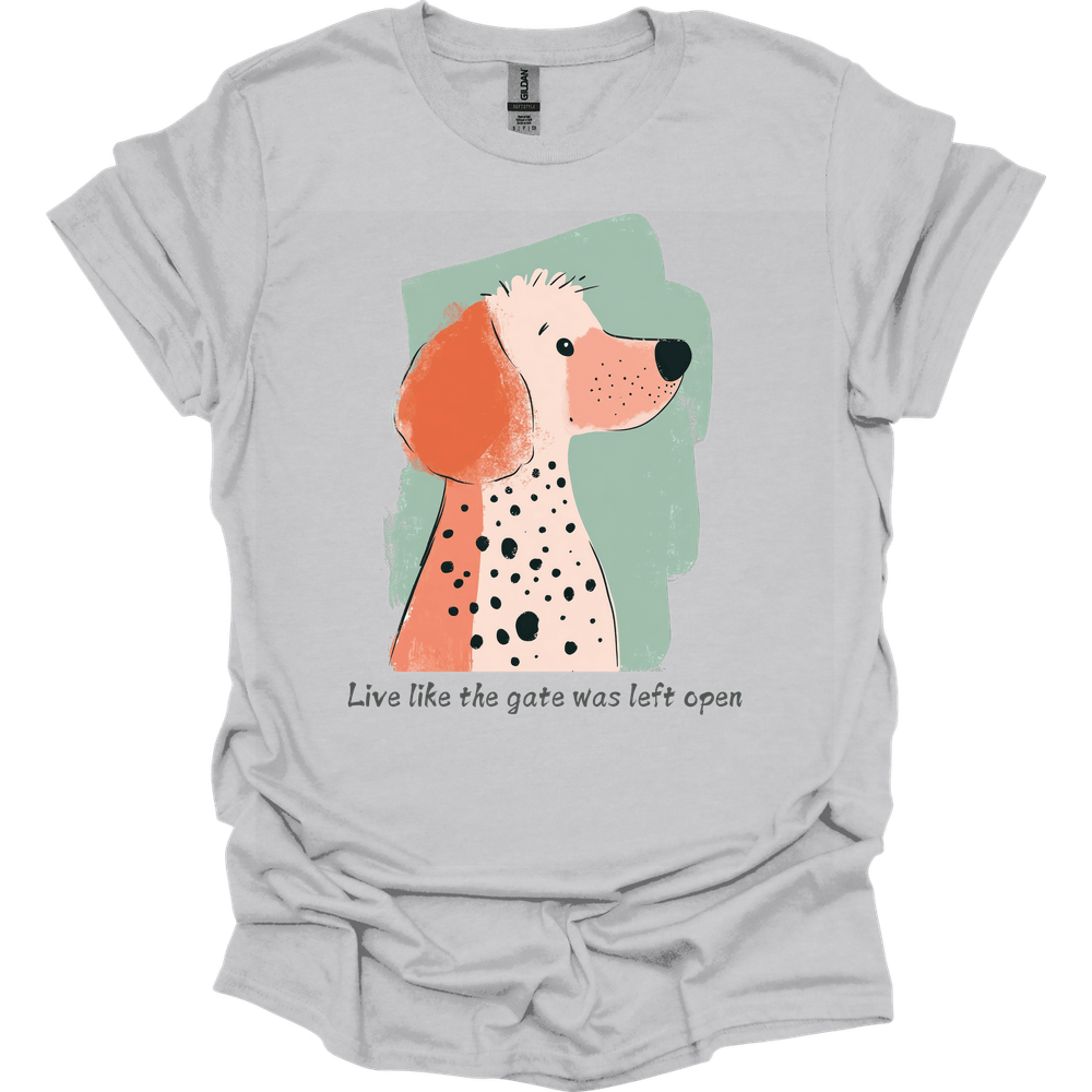 Poodle - Live Like The Gate Was Left Open T-Shirt