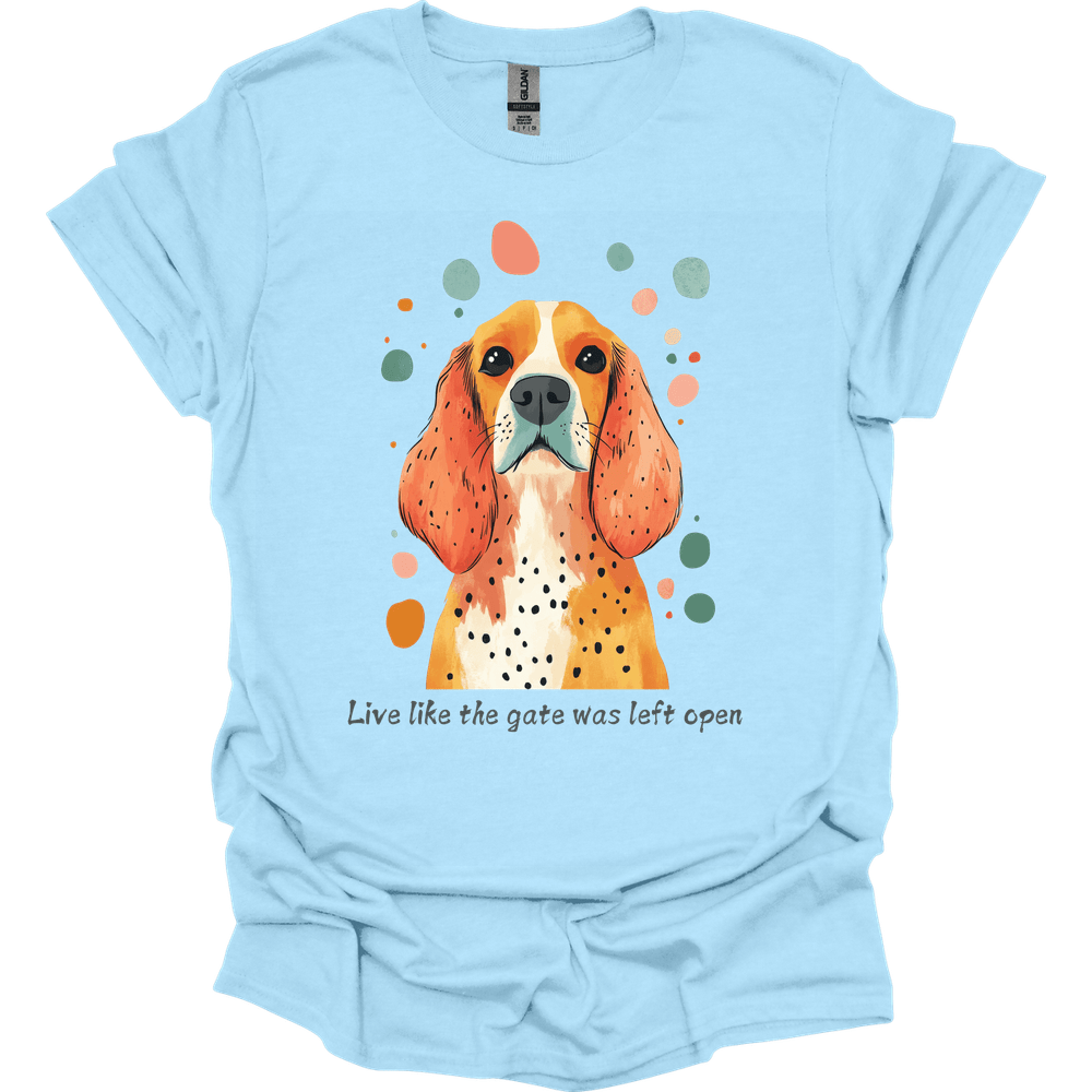 Cocker Spaniel - Live Like The Gate Was Left Open T-Shirt
