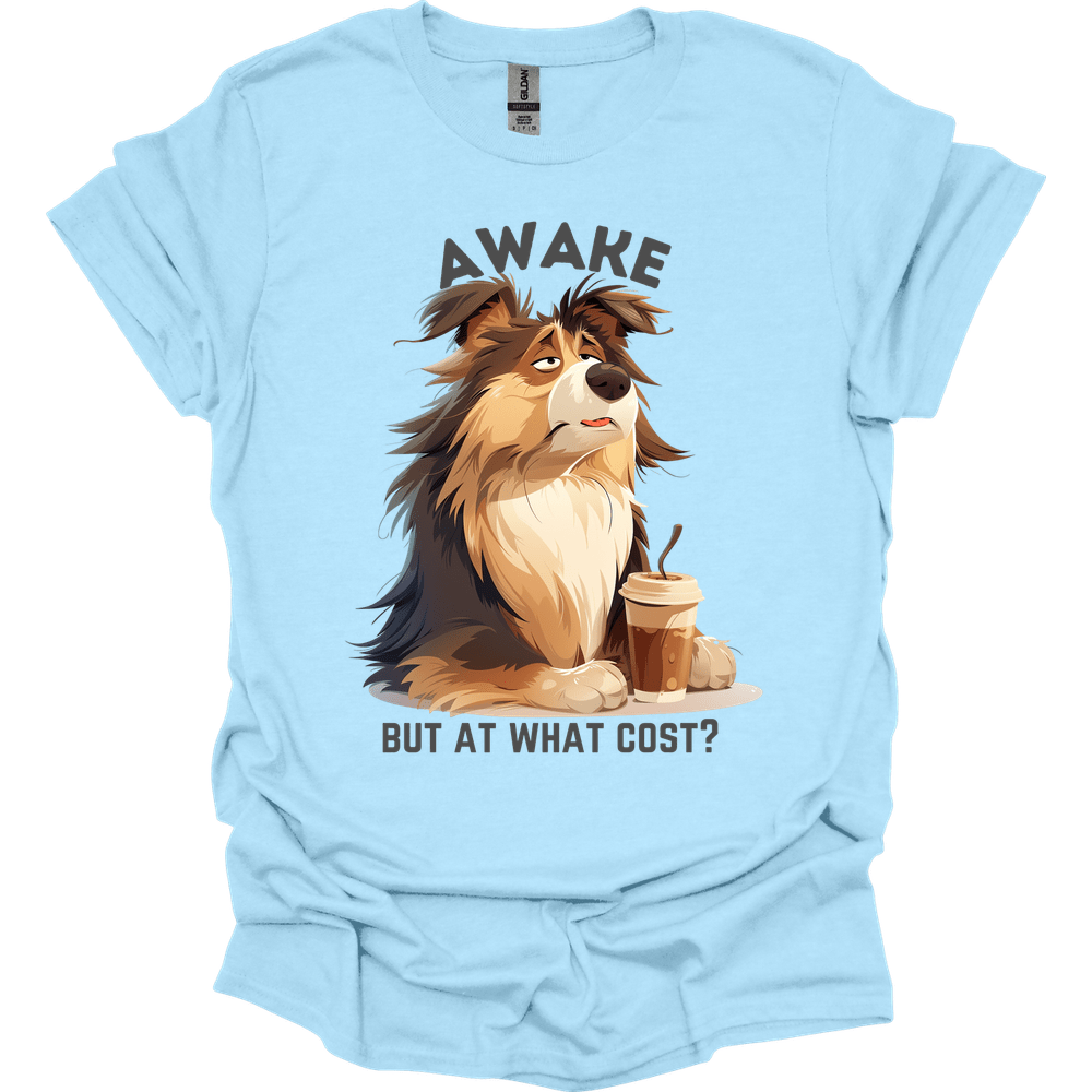 Awake But At What Cost 2 T-Shirt