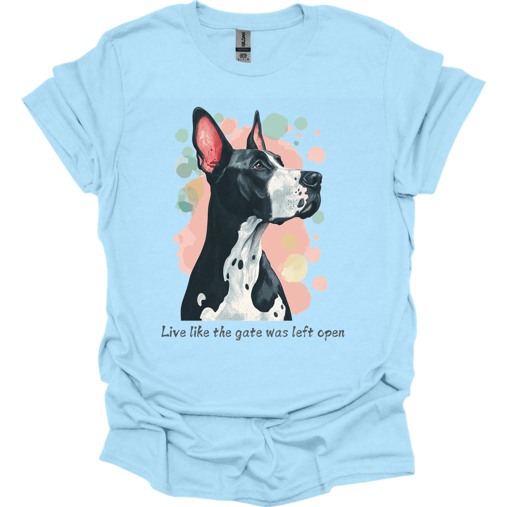Great Dane - Live Like The Gate Was Left Open T-Shirt