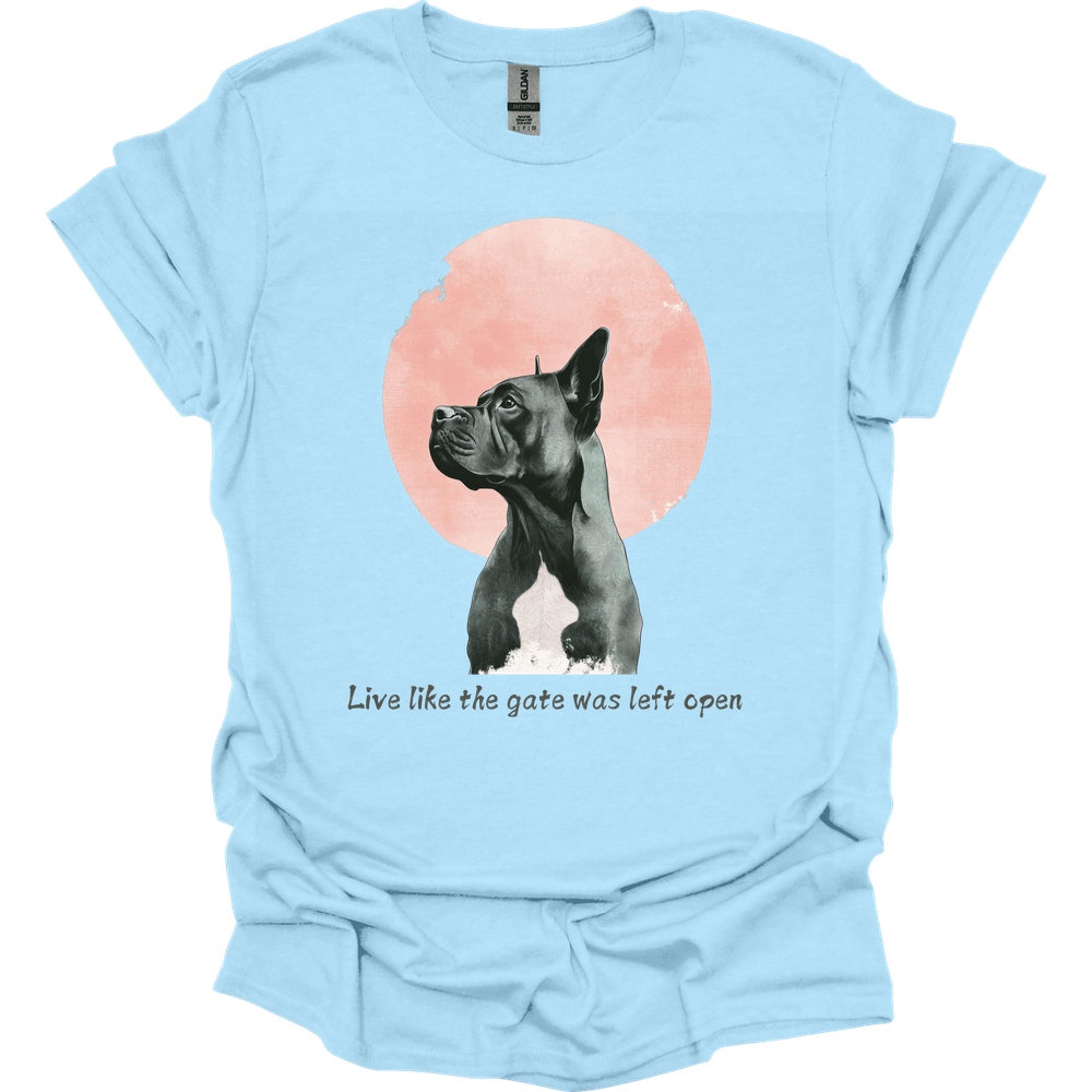 Cane Corso - Live Like The Gate Was Left Open T-Shirt