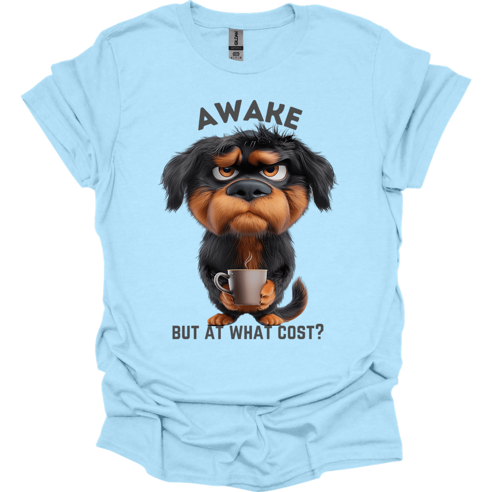 Awake But At What Cost 19 T-Shirt