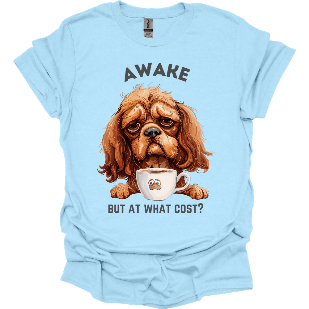 Awake But At What Cost 4 T-Shirt