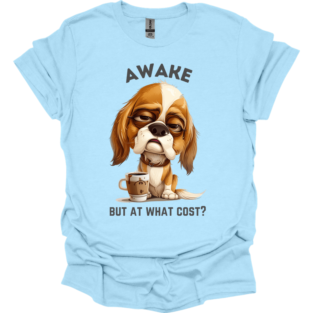 Awake But At What Cost 26 T-Shirt