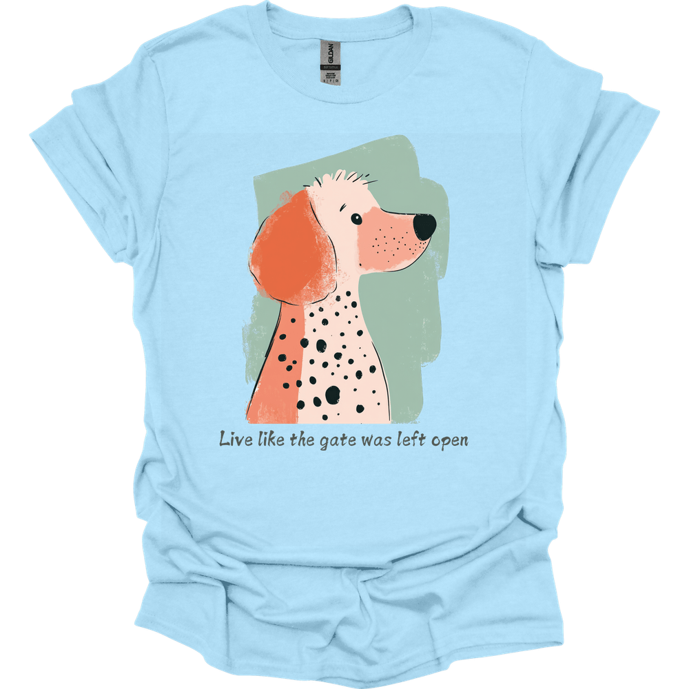 Poodle - Live Like The Gate Was Left Open T-Shirt