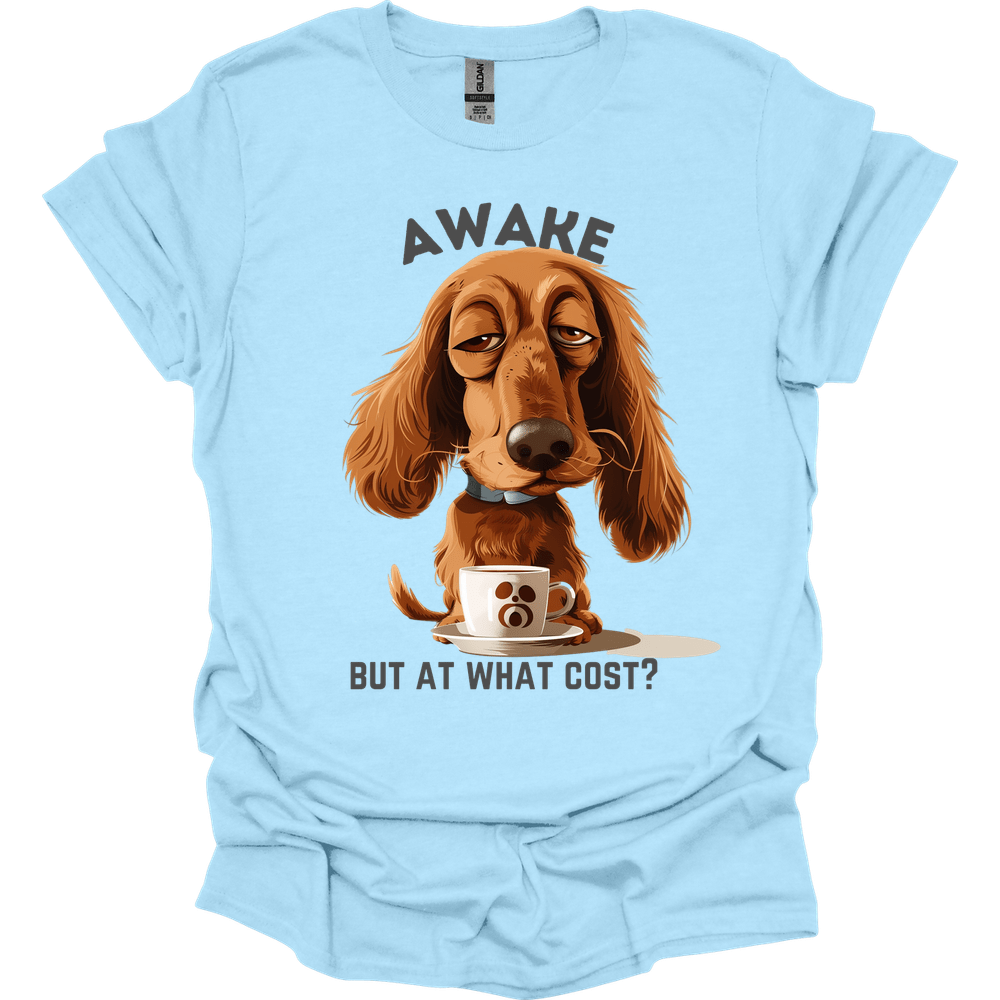 Awake But At What Cost 8 T-Shirt