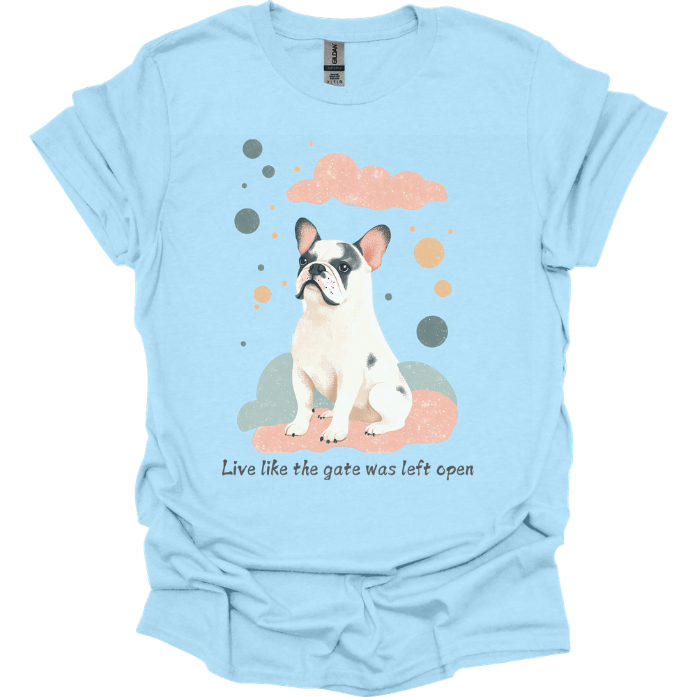 English Bulldog - Live Like The Gate Was Left Open T-Shirt
