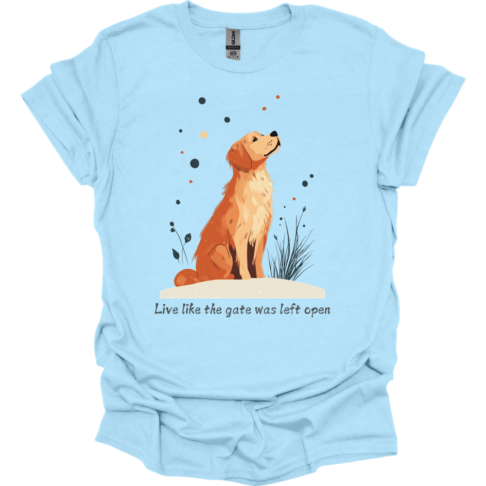 Golden Retriever - Live Like The Gate Was Left Open T-Shirt