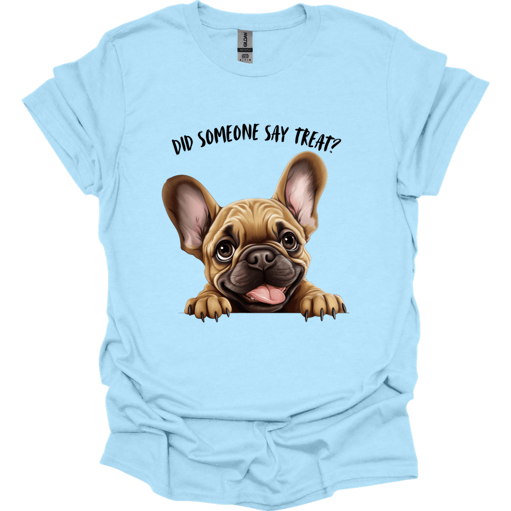 French Bulldog - Did Someone Say Treat T-Shirt
