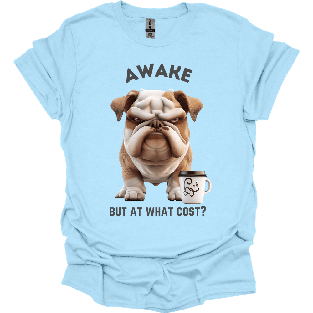 Awake But At What Cost 17 T-Shirt