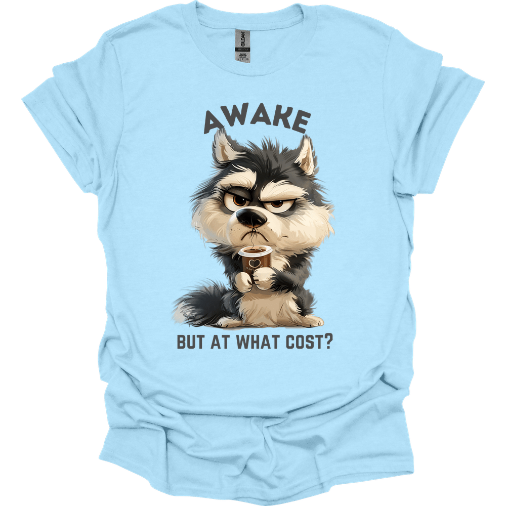 Awake But At What Cost 12 T-Shirt