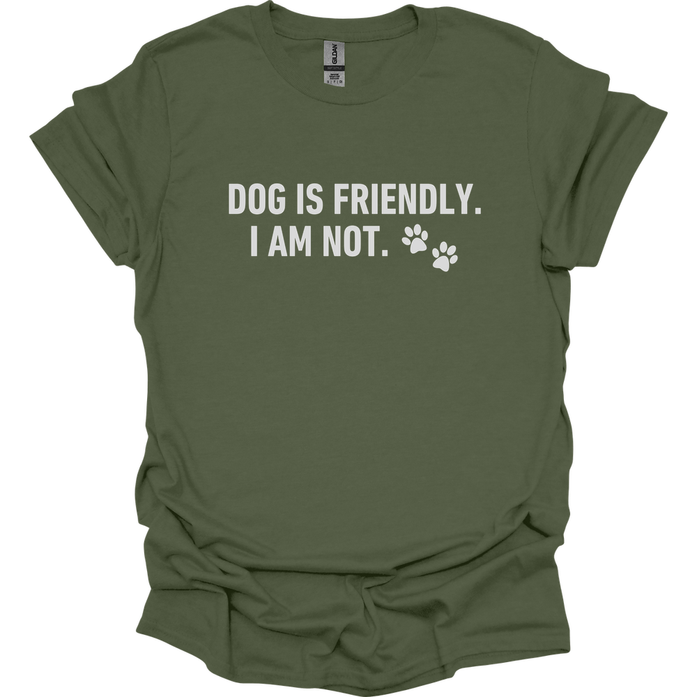 Dog Is Friendly I Am Not T-Shirt