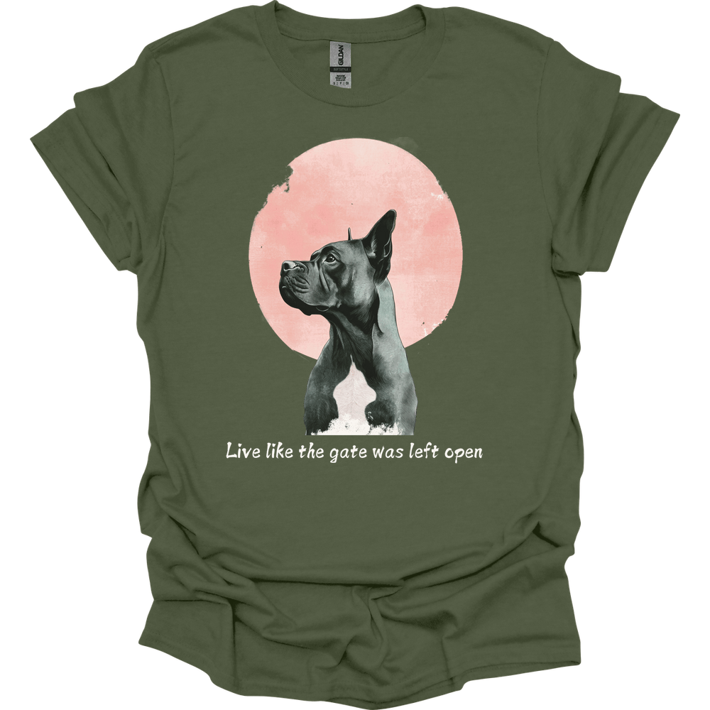Cane Corso - Live Like The Gate Was Left Open T-Shirt