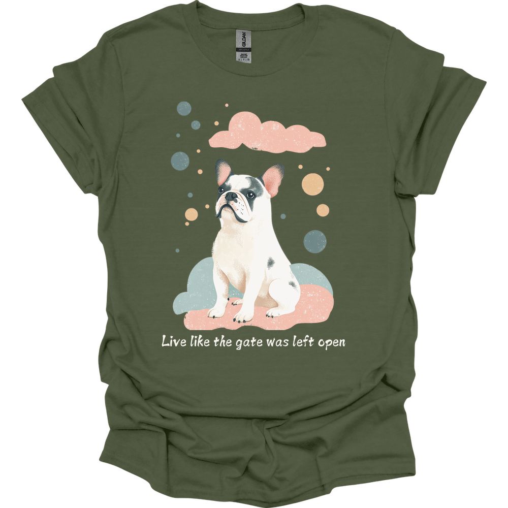 English Bulldog - Live Like The Gate Was Left Open T-Shirt