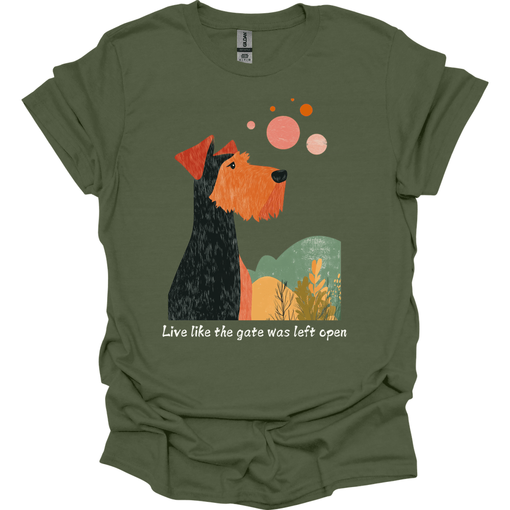 Airedale - Live Like The Gate Was Left Open T-Shirt