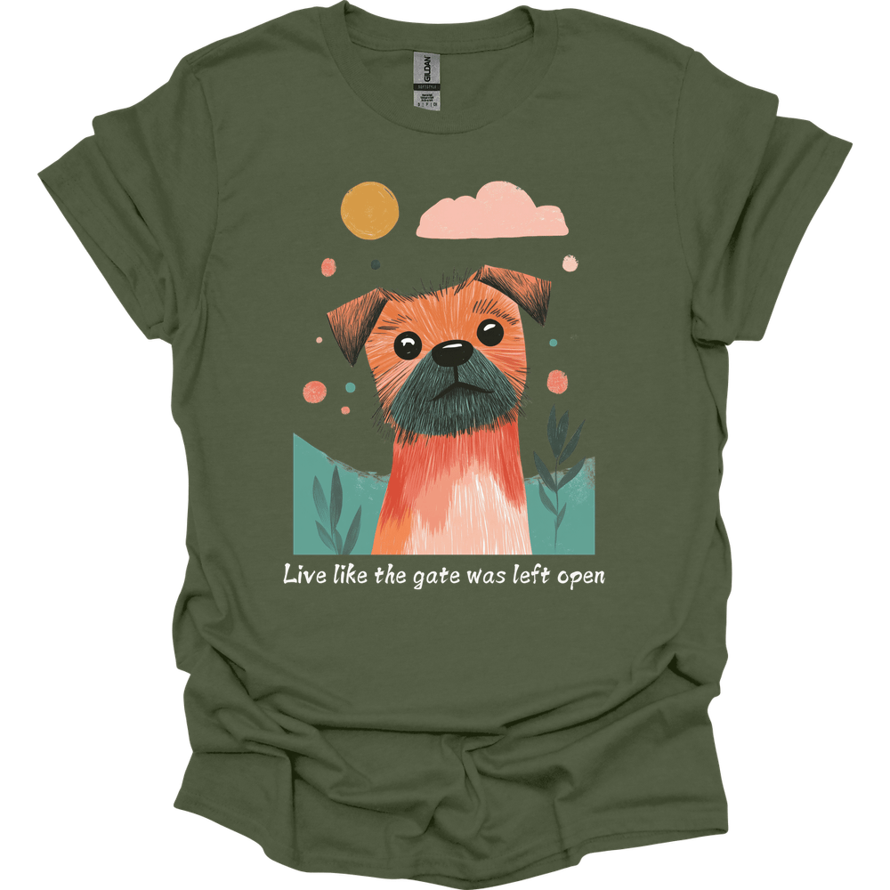Border Terrier - Live Like The Gate Was Left Open T-Shirt