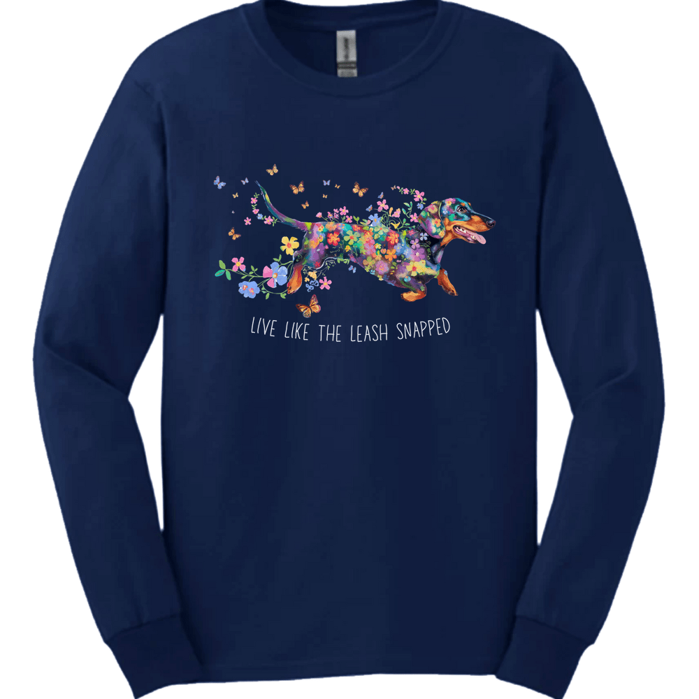 Dachshund - Live Like The Leash Snapped Long Sleeve