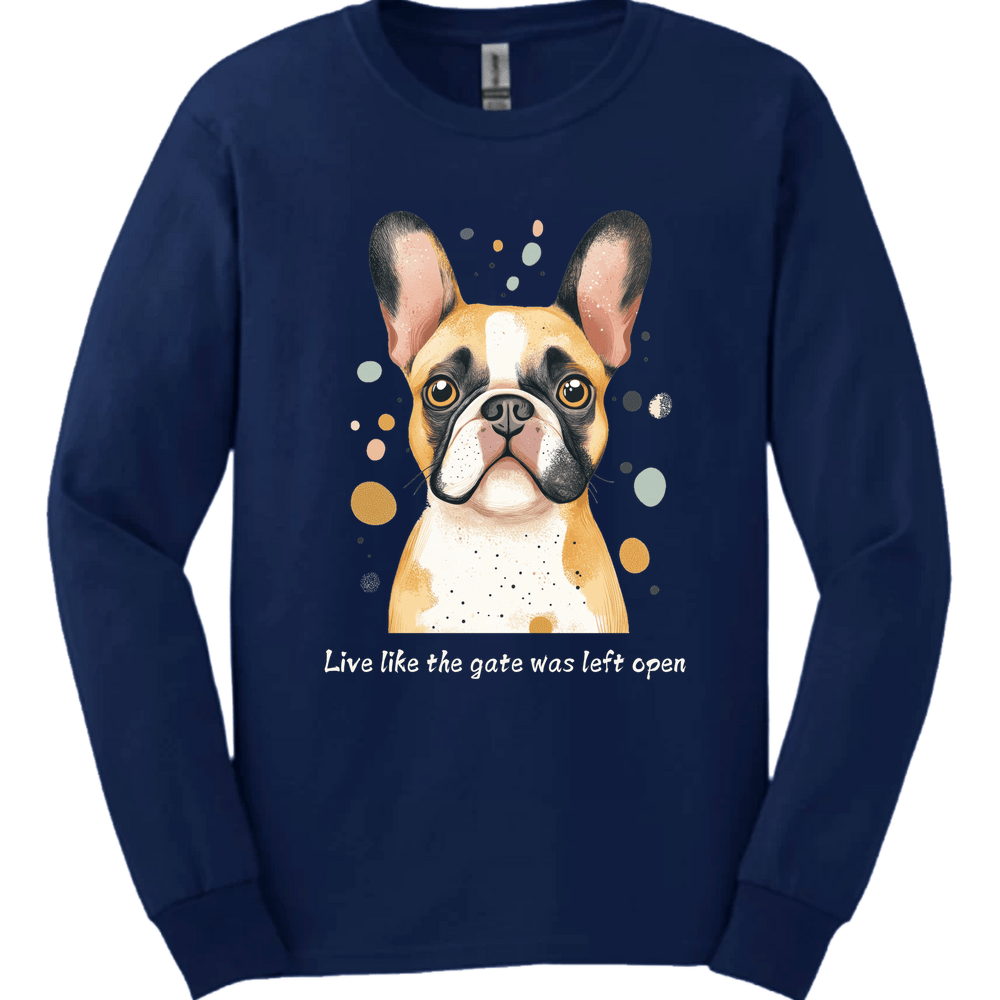 Bulldog - Live Like The Gate Was Left Open Long Sleeve