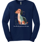 Dachshund - Live Like The Gate Was Left Open Long Sleeve