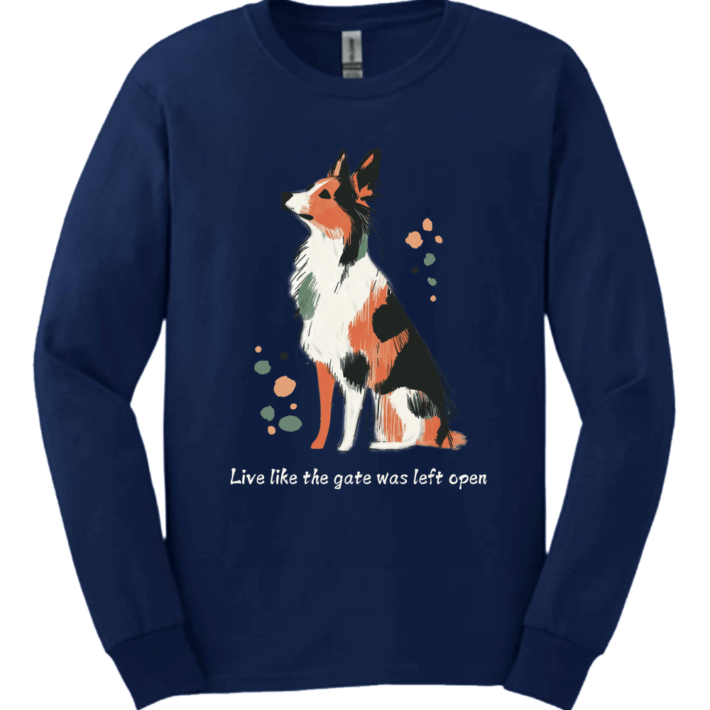 Australian Shepherd - Live Like The Gate Was Left Open Long Sleeve