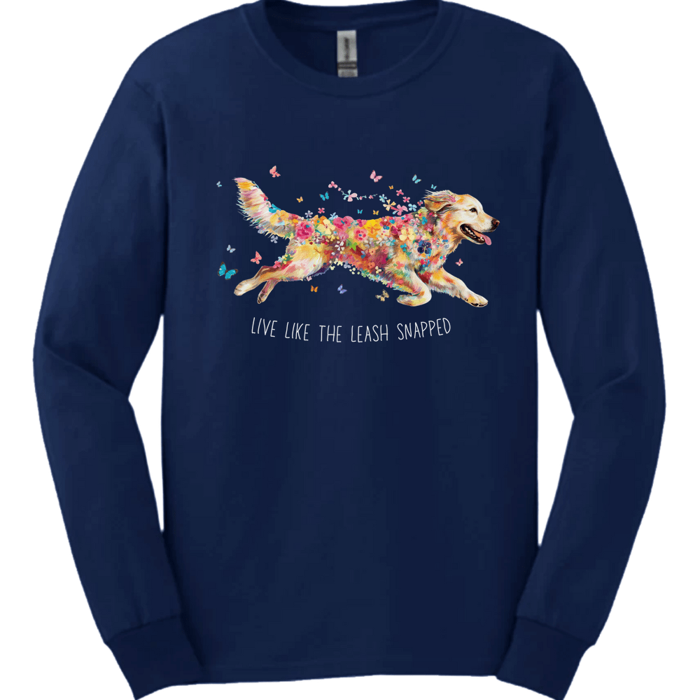 Golden Retriever - Live Like The Leash Snapped Long Sleeve