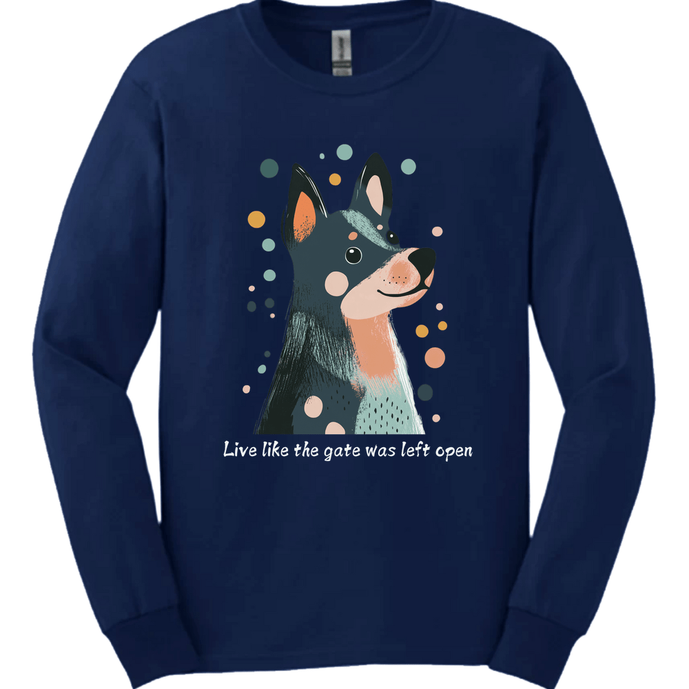 Blue Heeler - Live Like The Gate Was Left Open Long Sleeve