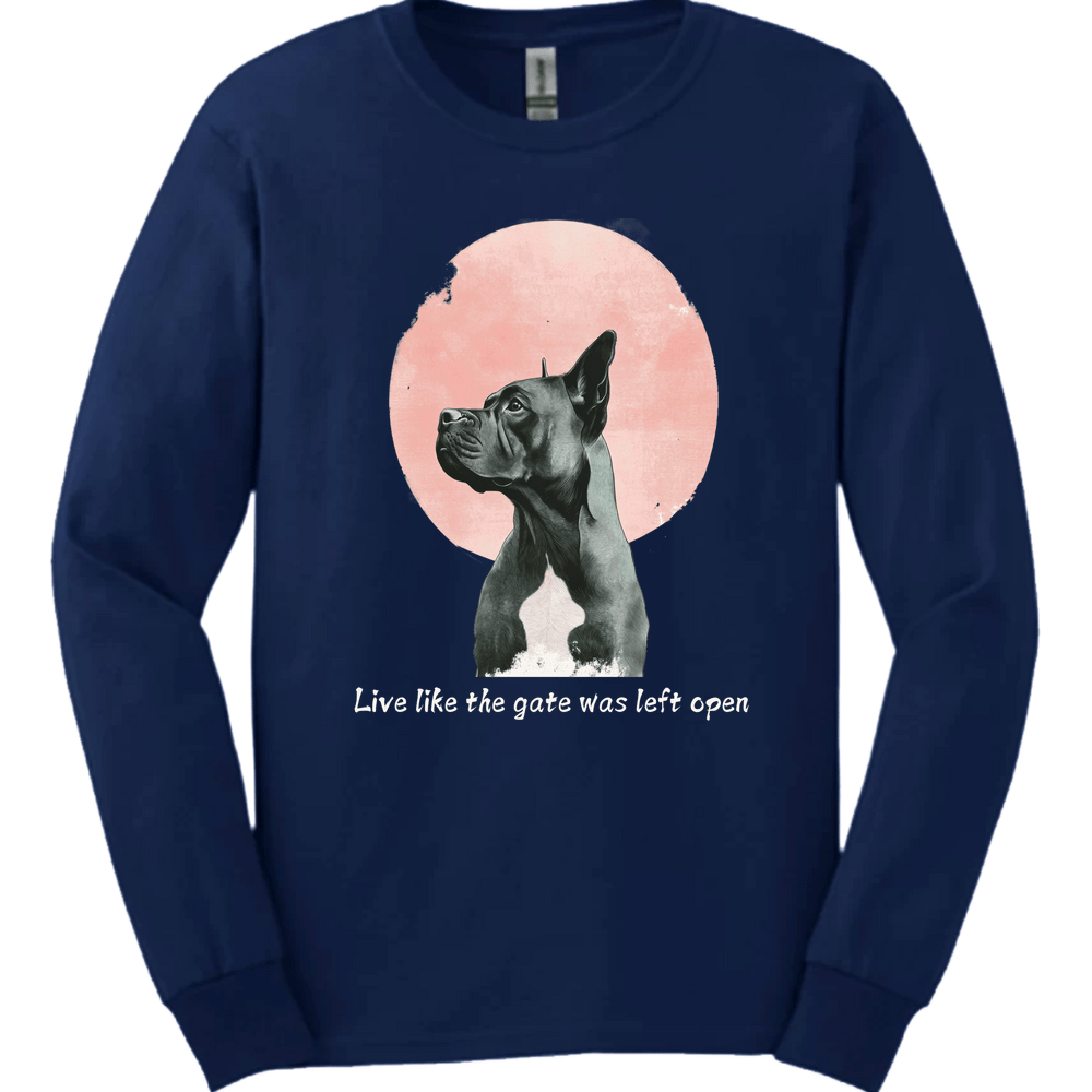 Cane Corso - Live Like The Gate Was Left Open Long Sleeve