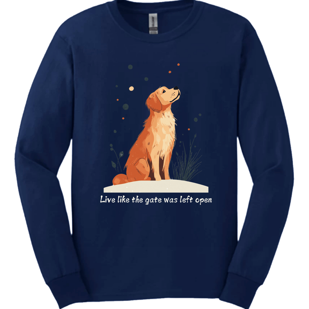 Golden Retriever - Live Like The Gate Was Left Open Long Sleeve