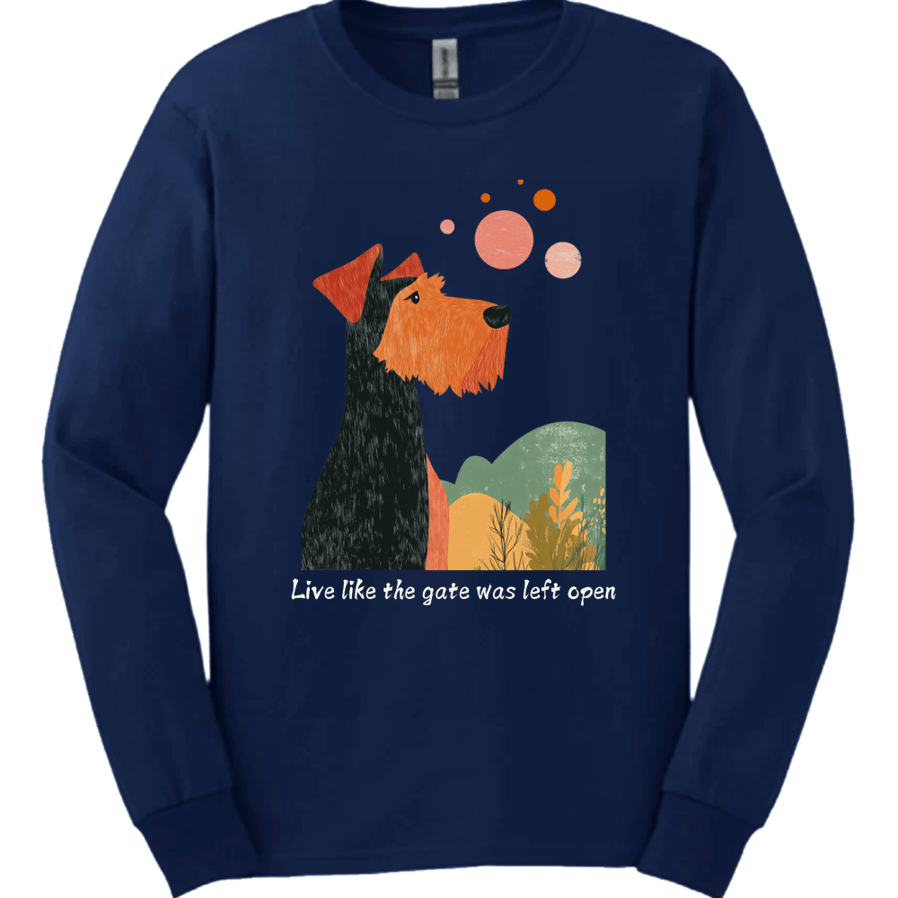 Airedale - Live Like The Gate Was Left Open Long Sleeve
